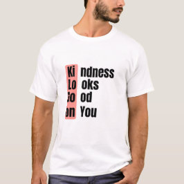 Kindness Looks Good On You Quote Tee T-shirt