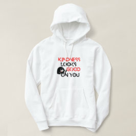 Kindness Looks Good On You-trui  Hoodie