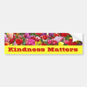 Kindness Matters bumper stickers Tulp Flowers