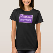 Kindness Matters T-Shirt (Voorkant)
