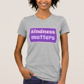 Kindness Matters T-Shirt (Voorkant)