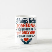 Kindness Mug — Always Help Someone Quote with Hold Koffiemok (Center)