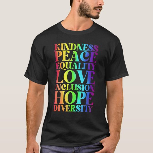 Kindness Peace Equality Inclusion Diversity Human T-shirt (Voorkant)