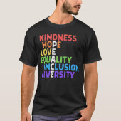 Kindness Peace Equality Inclusion Diversity Human  T-shirt (Voorkant)