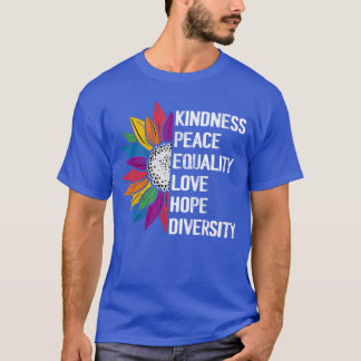 Kindness Peace Equality Love Hope Diversity Human  T-shirt