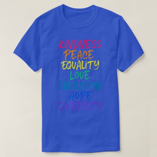 Kindness Peace Love Inclusion Hope Human T-shirt (Design voorkant)