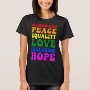 Kindness Peace Love Inclusion Hope Rainbo T-shirt