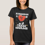 Kindness Takes Courage Be Kind Teacher Unity Day B T-shirt (Voorkant)