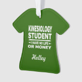 Kinesiology College Student No Life or Money Ornament (voorkant)