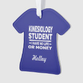 Kinesiology College Student No Life or Money Ornament (voorkant)