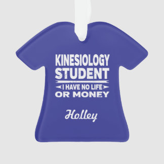 Kinesiology College Student No Life or Money Ornament