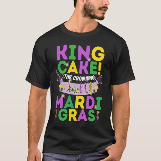 King Cake The Crowning Jewel Of Mardi Gras T-shirt (Voorkant)