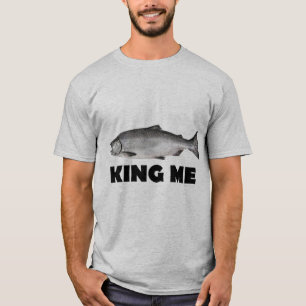 King Me Salmon Vist T-ShirtChinook (King Me Salmo) T-shirt