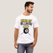 King of Billiards Pool Queue Snooker Billiard Play T-shirt (Voorkant volledig)