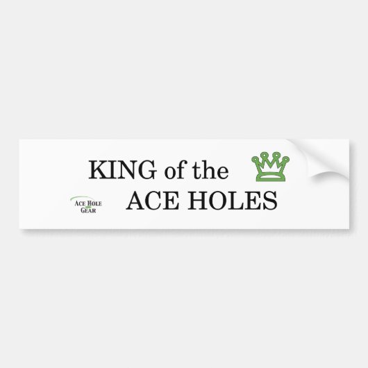 King of the Ace Holes Bumpersticker (Voorkant)
