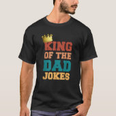 King Of The Dad Grappen Bad Dad Puns Crown Grappig T-shirt (Voorkant)