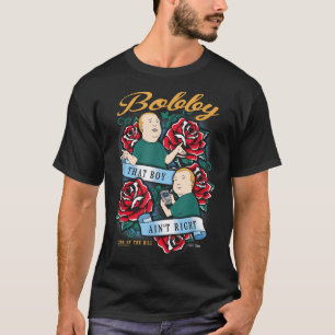 King of the Hill Bobby That Boy Aint Rechts Tattoo T-shirt