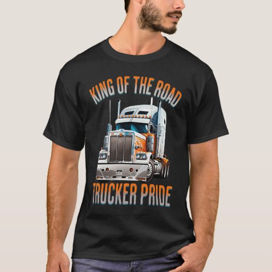 King of the road trucker pride  truck drivers Quot T-shirt (Voorkant)