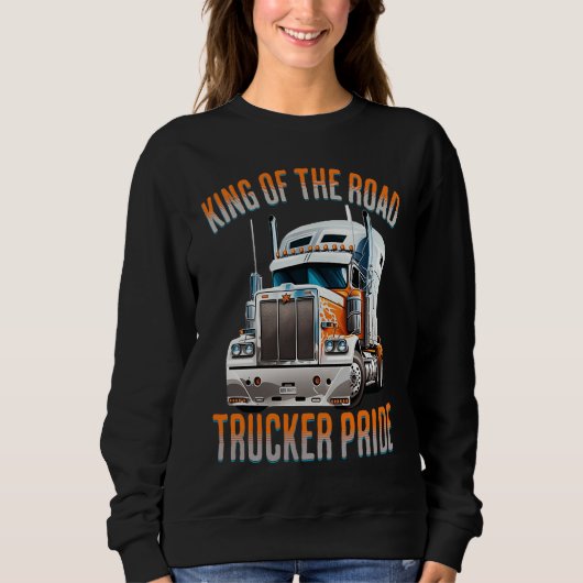 King of the road trucker pride  truck drivers Quot Trui (Voorkant)