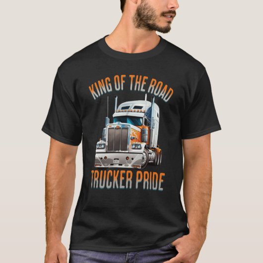 King of the road trucker pride truck drivers Quote T-shirt (Voorkant)