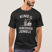 King of the Warehouse Oerwoud Fork Lift Operator T-shirt (Voorkant)