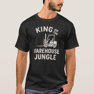 King of the Warehouse Oerwoud Fork Lift Operator T-shirt