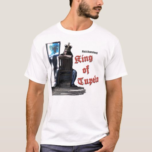 King of Tupelo Rick Dunsford T-Shirt (Voorkant)