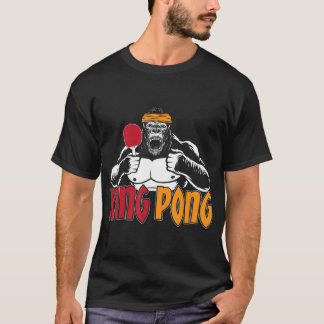 King Pong Table Tennis Ping Pong Gorilla Table Ten T-shirt