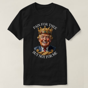 King Trump pijn voor jou T-shirt