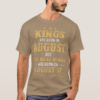 Kings Born In August The Real Kings Are Born On Au T-shirt