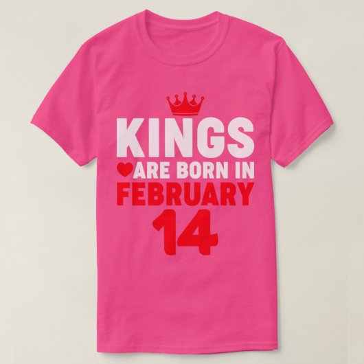 Kings wordt geboren op 14 februari Valentijnsdag B T-shirt (Design voorkant)