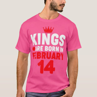 Kings wordt geboren op 14 februari Valentijnsdag B T-shirt