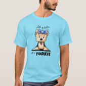 KiniArt Het Leven Is Beter Yorkie T-shirt (Voorkant)