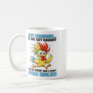 Kip Denk Er Aan Als We Gepakt Worden Ben Je Doof Koffiemok