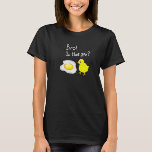 Kip Eieren Liefhebbers Broer Is Dat Jij Gekke Grap T-shirt