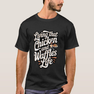 Kip en Wafels Die Kip en Wafel Leven T-shirt