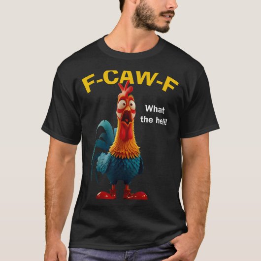 Kip F-caw-f Wat De Heli F-caw-f T-shirt (Voorkant)