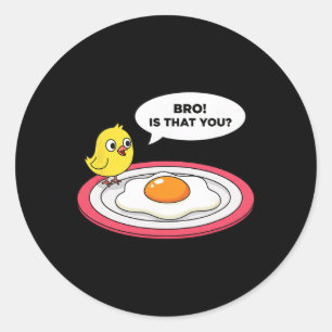 Kip, gast! Is dat jou Kuiken ziet gebakken ei en Ronde Sticker