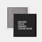 Kip gemaakt om Kip Caesar Salade te eten Magneet (Voorkant / Achterkant)