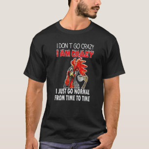 Kip Ik Ben Gek Ik Ga Gewoon Normaal Van Tijd Tot T T-shirt