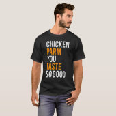 Kip Parm Je smaakt zo goed Grappig Shirt (Voorkant volledig)
