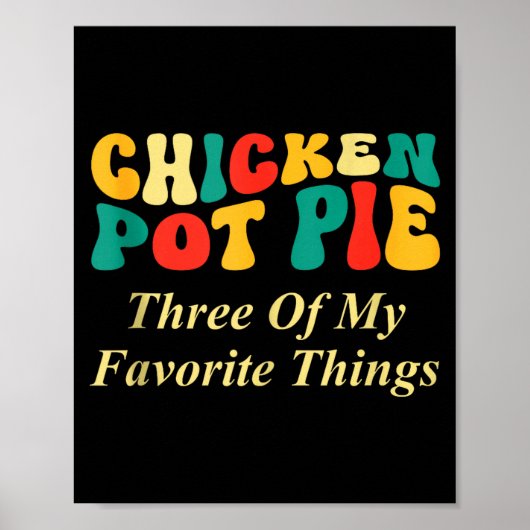 Kip Pot Pastei Drie Van Mijn Favoriete Dingen Grap Poster (Voorkant)
