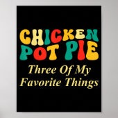 Kip Pot Pastei Drie Van Mijn Favoriete Dingen Grap Poster (Voorkant)