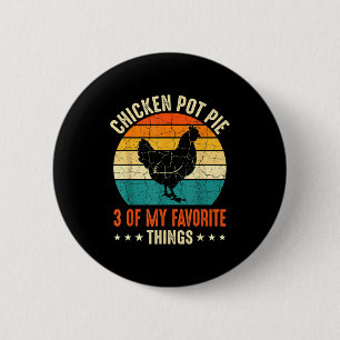 Kip Pot Pastei Drie Van Mijn Favoriete Dingen Grap Ronde Button 5,7 Cm
