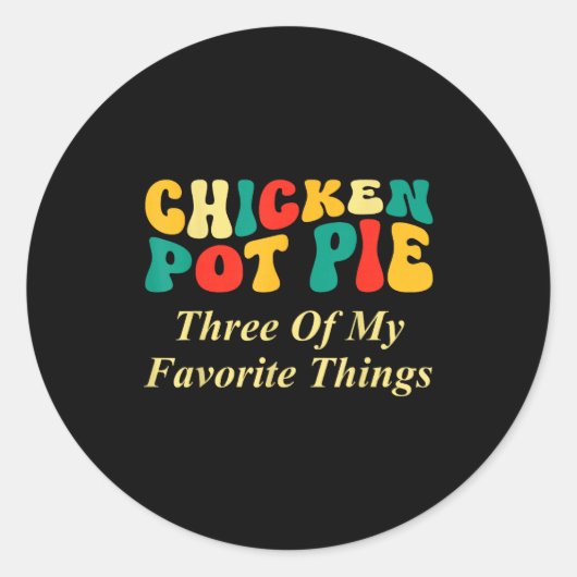 Kip Pot Pastei Drie Van Mijn Favoriete Dingen Grap Ronde Sticker (Voorkant)