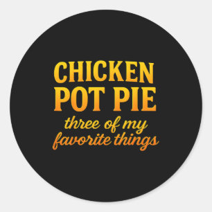 Kip Pot Pastei Drie Van Mijn Favoriete Dingen Grap Ronde Sticker