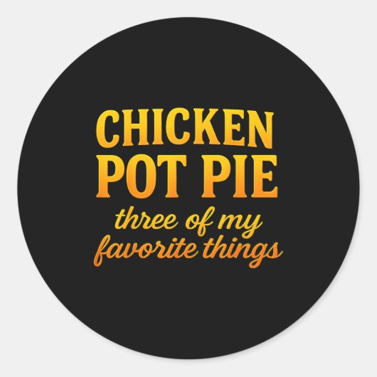 Kip Pot Pastei Drie Van Mijn Favoriete Dingen Grap Ronde Sticker (Voorkant)
