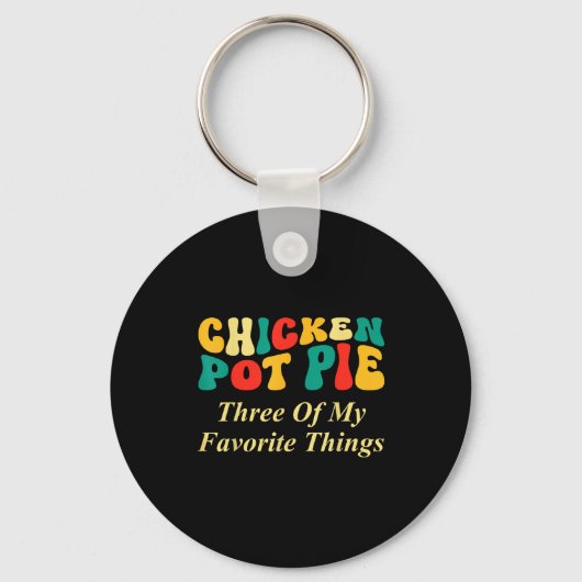 Kip Pot Pastei Drie Van Mijn Favoriete Dingen Grap Sleutelhanger (Voorkant)