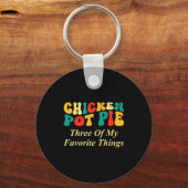 Kip Pot Pastei Drie Van Mijn Favoriete Dingen Grap Sleutelhanger (Voorkant)