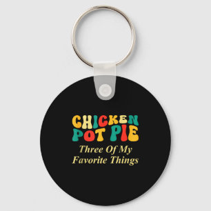 Kip Pot Pastei Drie Van Mijn Favoriete Dingen Grap Sleutelhanger